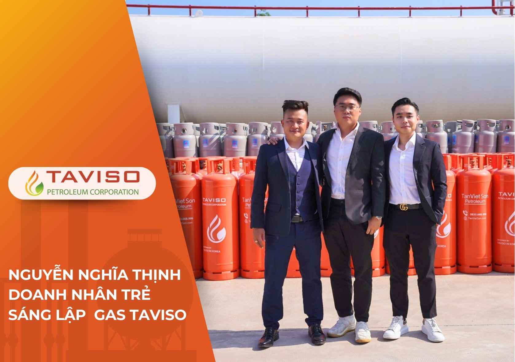 Nguyễn Nghĩa Thịnh – Doanh Nhân Trẻ - Nhà Sáng Lập Thương Hiệu Gas TAVISO