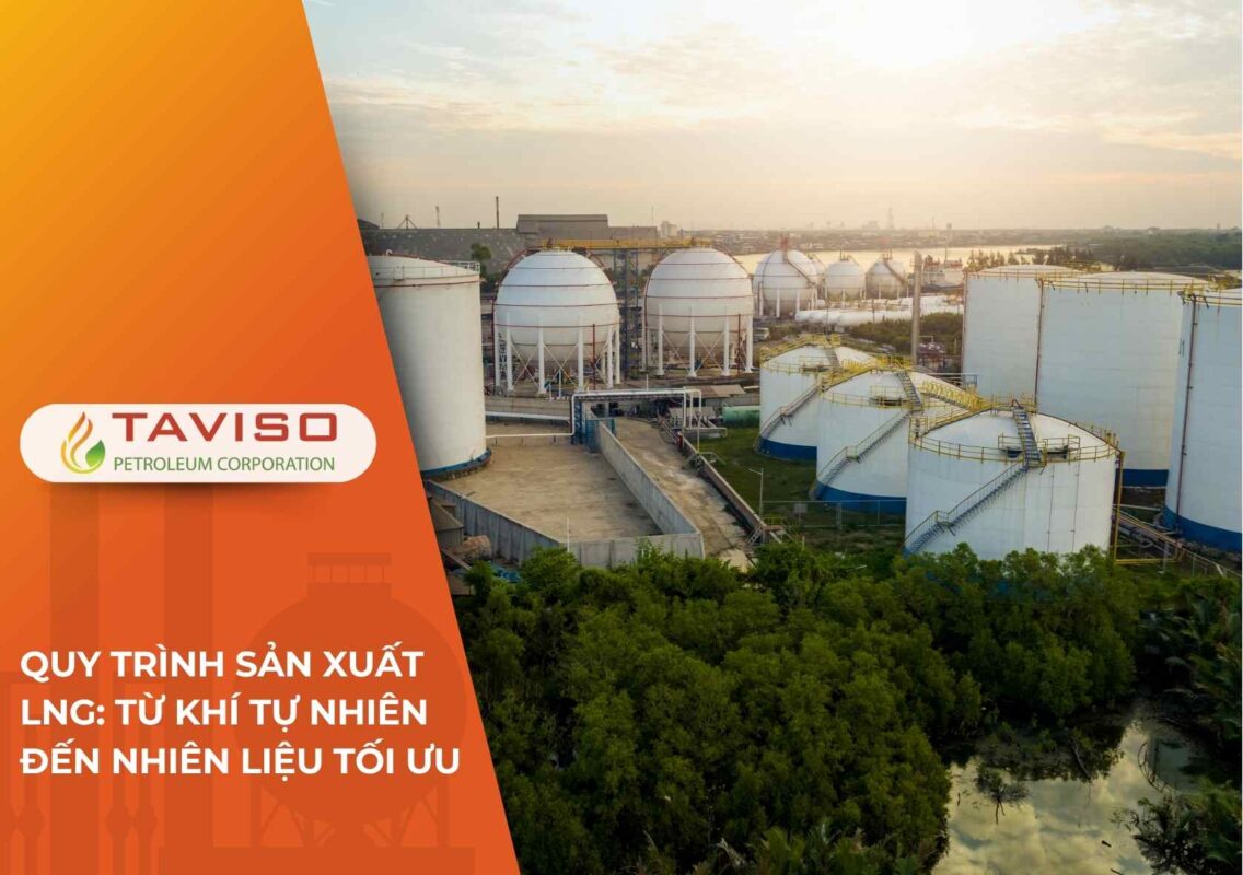Quy Trình Sản Xuất LNG Chi Tiết Từ Khí Tự Nhiên Đến Nhiên Liệu Tối Ưu