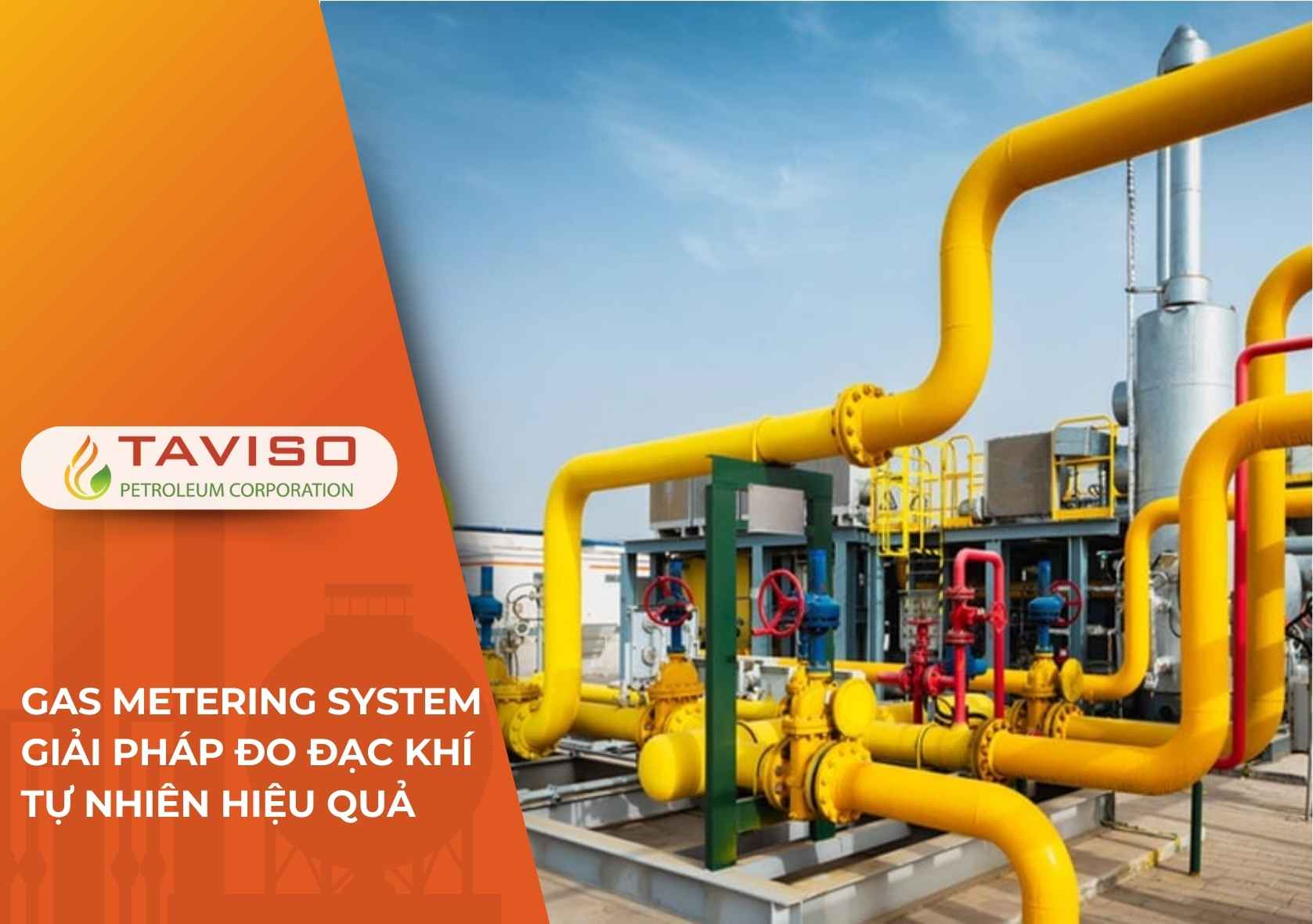 Tân Việt Sơn, TAVISO, Gas Metering System - Giải Pháp Đo Đạc Khí Tự Nhiên Hiệu Quả