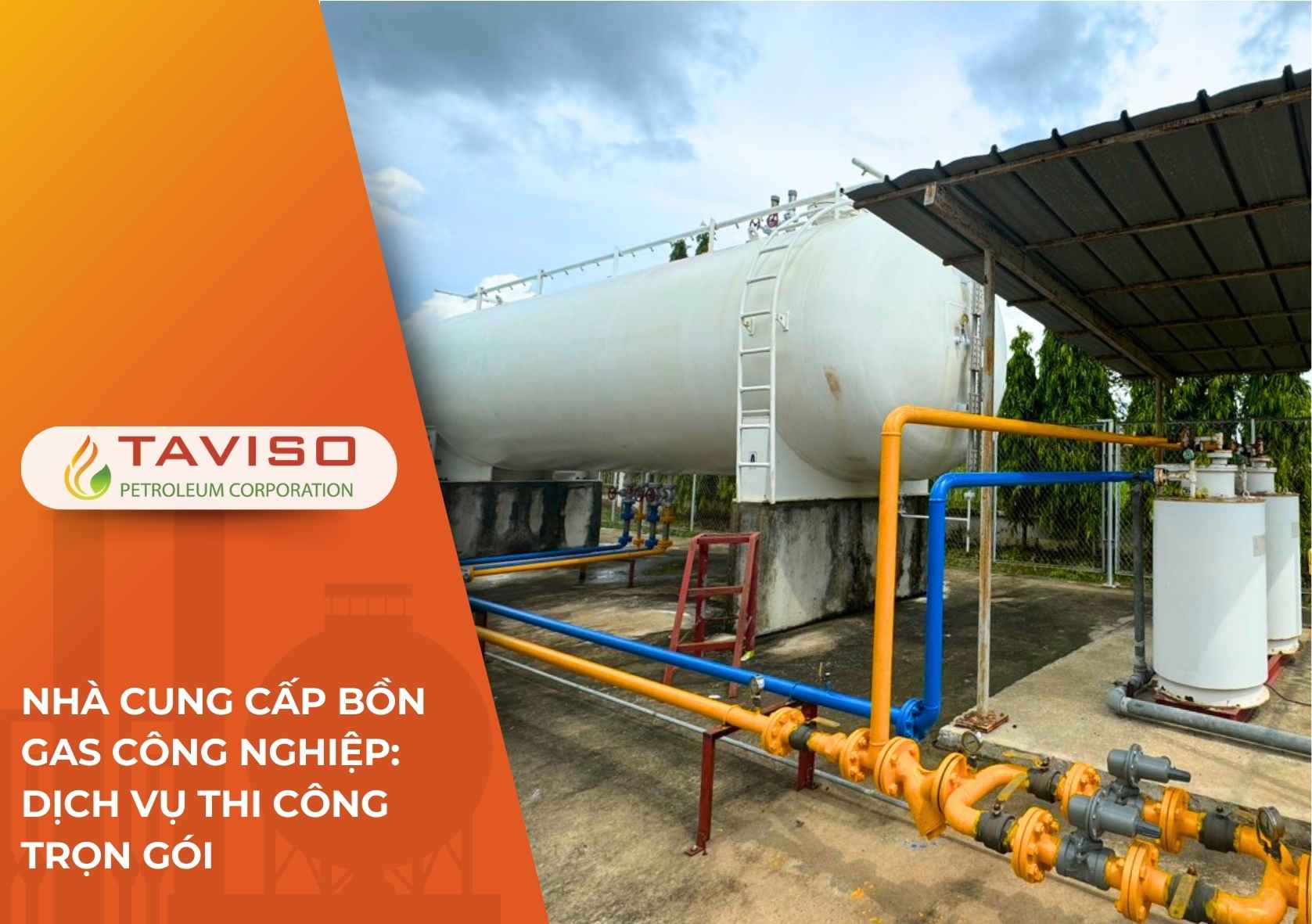 Nhà Cung Cấp Bồn Gas Công Nghiệp Dịch Vụ Thi Công Trọn Gói